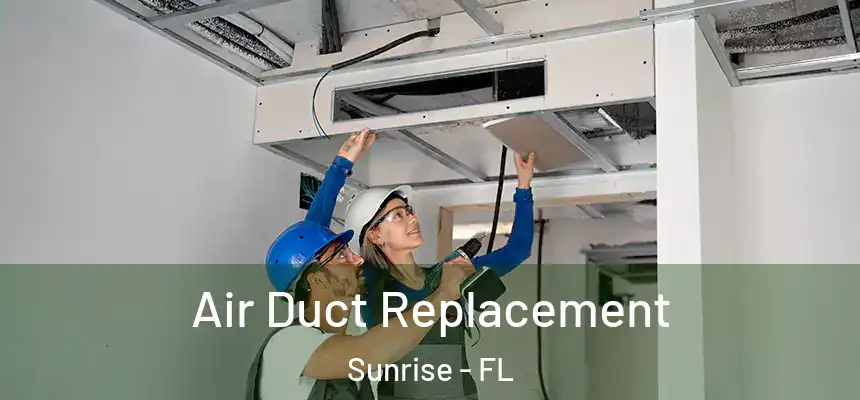  Air Duct Replacement Sunrise - FL