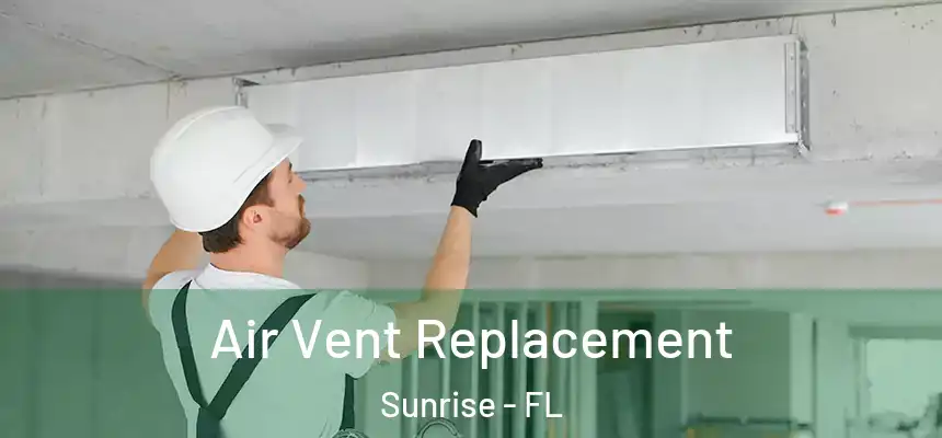  Air Vent Replacement Sunrise - FL