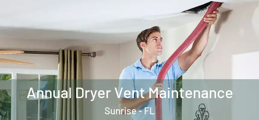  Annual Dryer Vent Maintenance Sunrise - FL