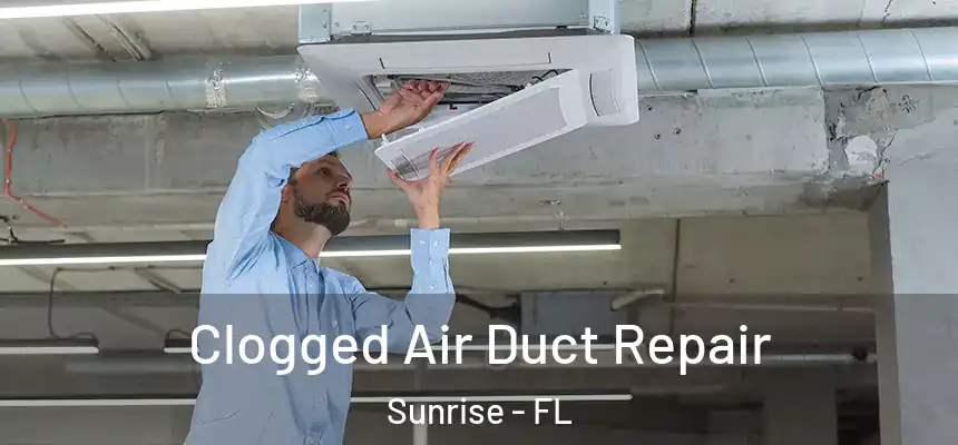  Clogged Air Duct Repair Sunrise - FL
