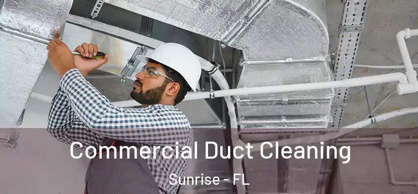 Commercial Duct Cleaning Sunrise - FL