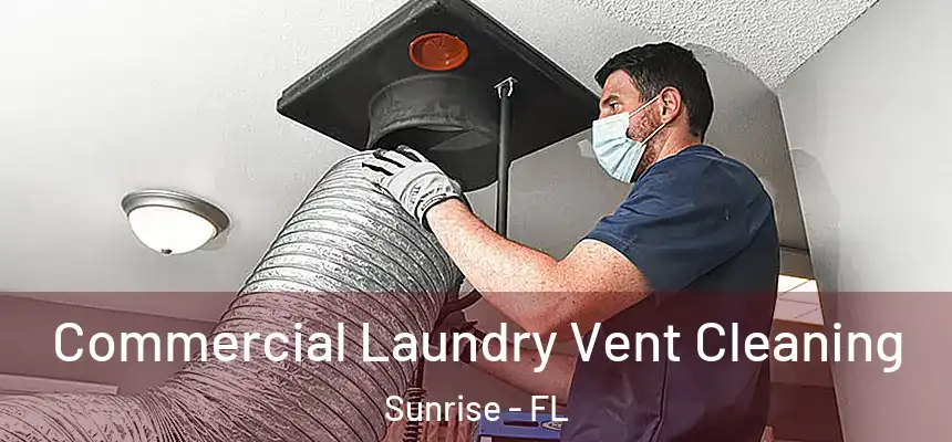 Commercial Laundry Vent Cleaning Sunrise - FL