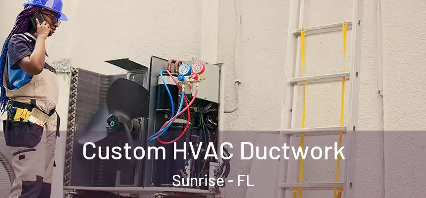 Custom HVAC Ductwork Sunrise - FL