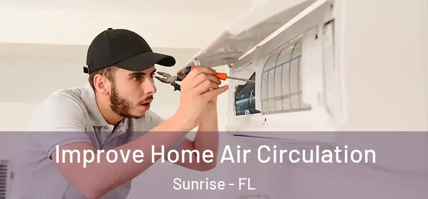  Improve Home Air Circulation Sunrise - FL