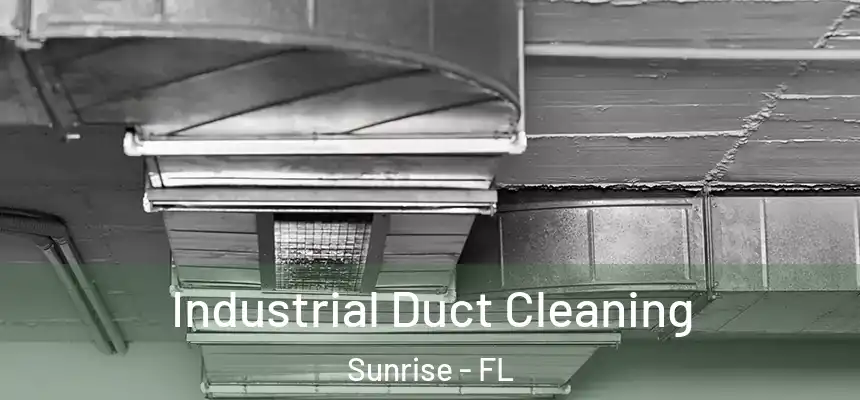 Industrial Duct Cleaning Sunrise - FL