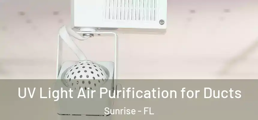  UV Light Air Purification for Ducts Sunrise - FL