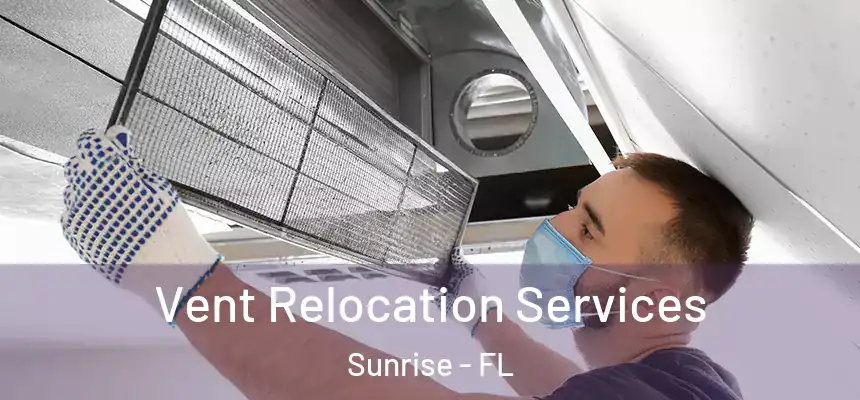  Vent Relocation Services Sunrise - FL